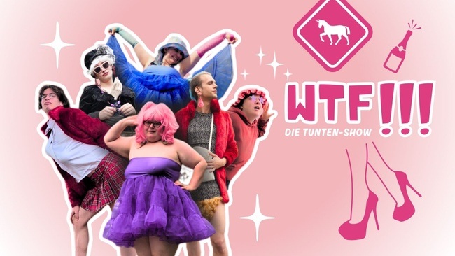 WTF – DIE TUNTENSHOW // AFTER-SHOW-PARTY: DIREN_DJ  // LGBTQIA+