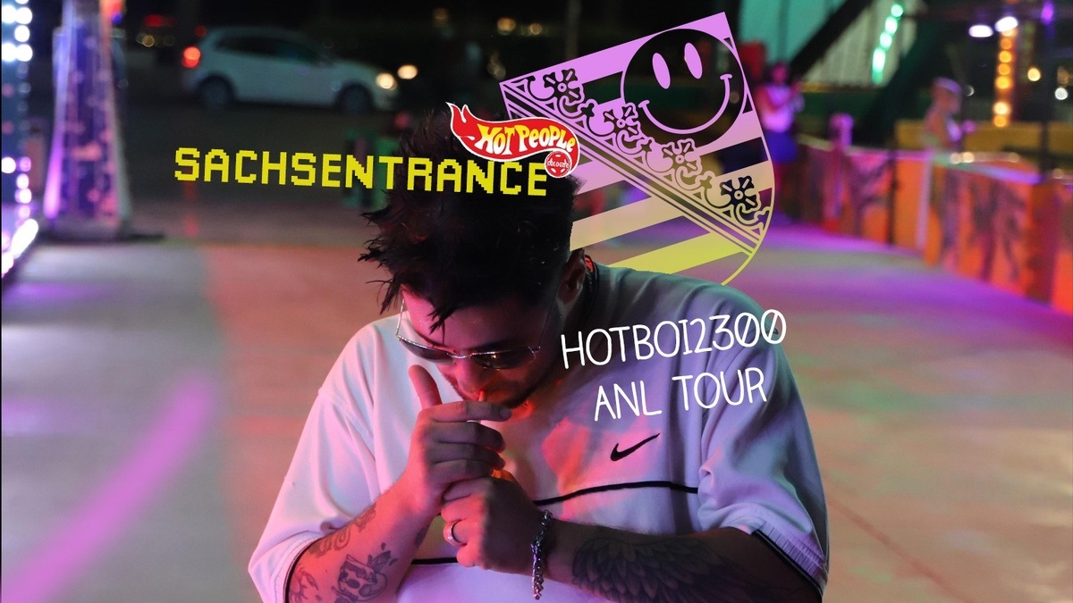 Sachsentrance & Hot People pres. HOTBOI2300 ANL Tour