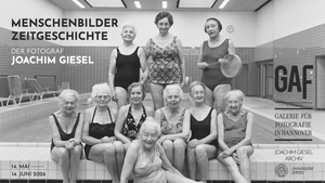 Ausstellung "Menschenbilder | Zeitgeschichte. Der Fotograf Joachim Giesel" in der GAF Hannover