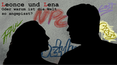 "Leonce & Lena - oder: Warum ist die Welt so angepisst?"