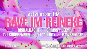 RAVE IM REINEKE X ART OF URBAN LIFE 12.04.25 REINEKE FUCHS