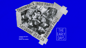 The Early Days • Throwback Indie Party • Bahnhof Pauli • Hamburg