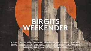 Birgits Weekender with Tonino, Ninsa, Avis Vox, Swen Baez, Sam Aroha, Bianka Banks, Krypta