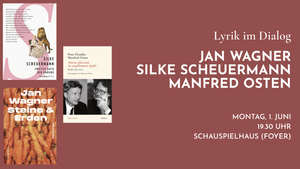 Lyrik im Dialog: Jan Wagner · Silke Scheuermann · Manfred Osten