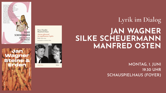 Lyrik im Dialog: Jan Wagner · Silke Scheuermann · Manfred Osten