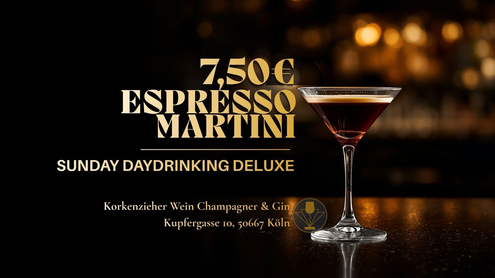Sunday Daydrinking Deluxe | 7,50€ Espresso Martinis  | Korkenzieher Wein, Champagner & Gin Bar Köln