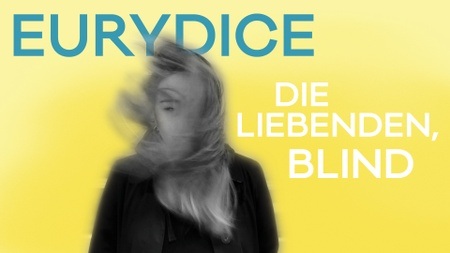 Eurydice – Die Liebenden, blind