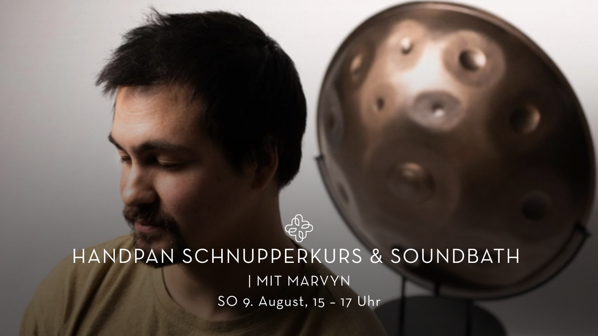 Titelbild der Veranstaltung HANDPAN SCHNUPPERKURS & SOUNDBATH  | MIT MARVYN