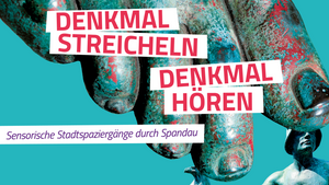 Denkmal streicheln Denkmal hören - Sensorische Stadtpaziergänge durch Spandau - Walk 1