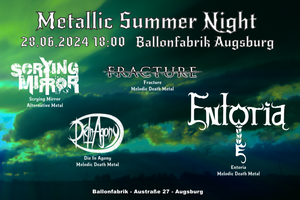 Metallic Summer Night: Scrying Mirror, Fracture, Entoria & Die In Agony