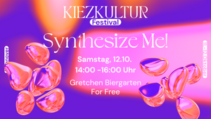 Synthesize Me! x KiezKultur Festival 2024