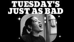 Tuesday's just as bad