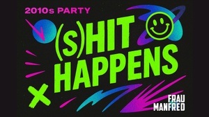 💥 (S)HIT HAPPENS – Die 2010er-Party 💥