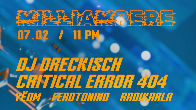 MILLIAMPERE w/ DJ DRECKISCH, CRITICAL ERROR 404 and more