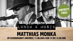 Schirrmann´s Lunch & Musik mit MATTHIAS MONKA
