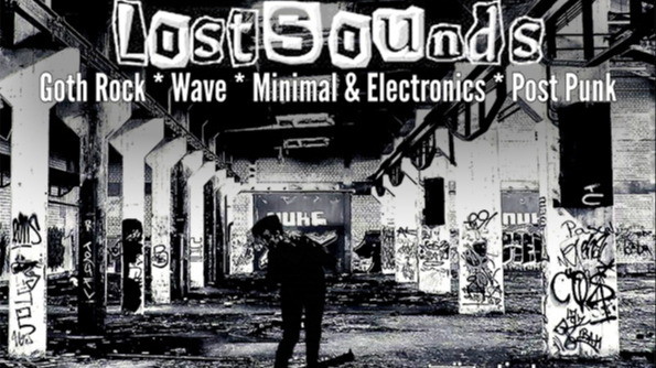 Lost Sounds | Goth Rock - Batcave - Wave - PostPunk