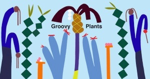 WORKSHOP: GROOVY PLANTS