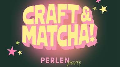 CRAFT & MATCHA - Perlenparty