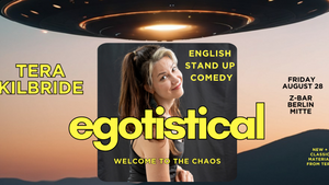 Egotistical: English Stand Up Comedy with Tera Kilbride!
