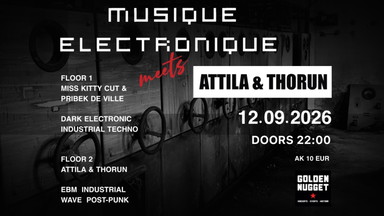 MUSIQUE ELECTRONIQUE meets ATTILA and THORUN