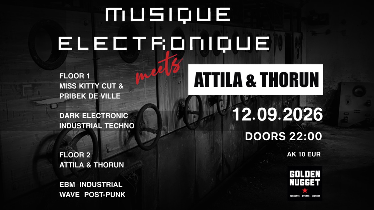 MUSIQUE ELECTRONIQUE meets ATTILA and THORUN