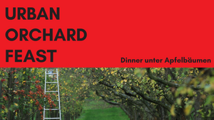 Urban Orchard Feast - Dinner unter Apfelbäumen