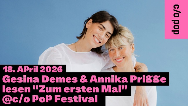 Gesina Demes & Annika Prigge lesen "Zum ersten Mal" | c/o pop Festival