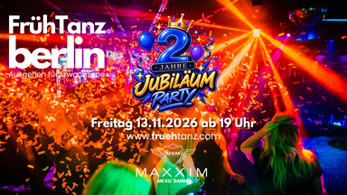 2 Jahre FrühTanz Jubiläumsparty im Maxxim am Kudamm