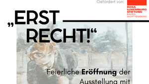 Ausstellungseröffnung, Lesung und Gespräch: „Erst recht!“ – Bilder von Unterdrückung und Widerstand