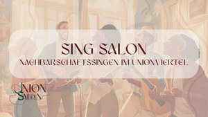 Sing Salon - Nachbarschaftssingen im Unionviertel