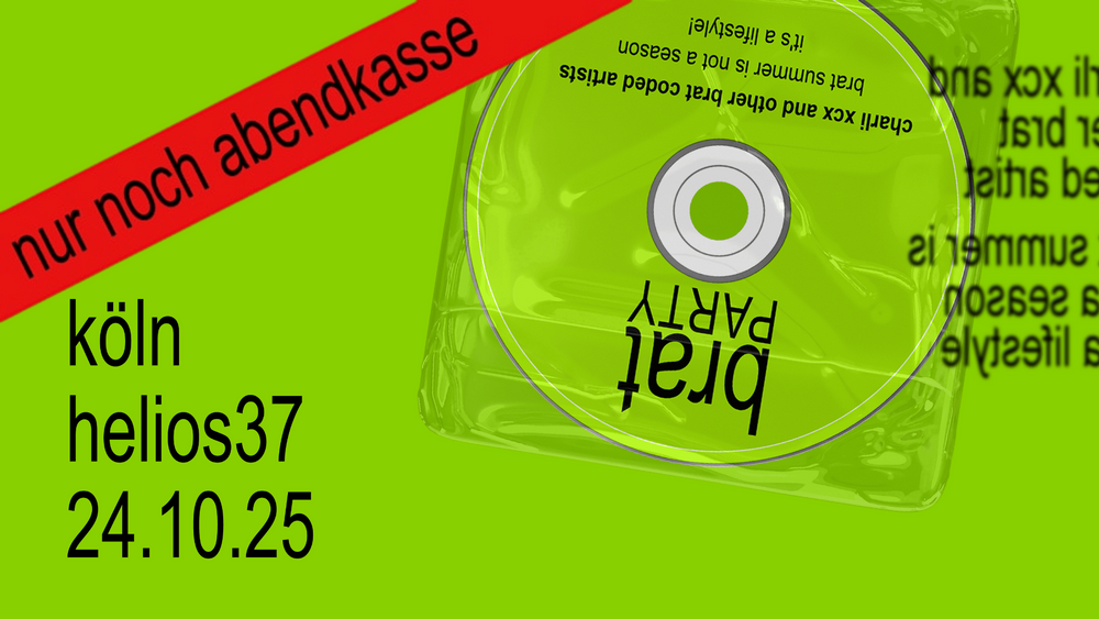 brat party • w/ charli xcx & other brat coded artists • helios37 • köln