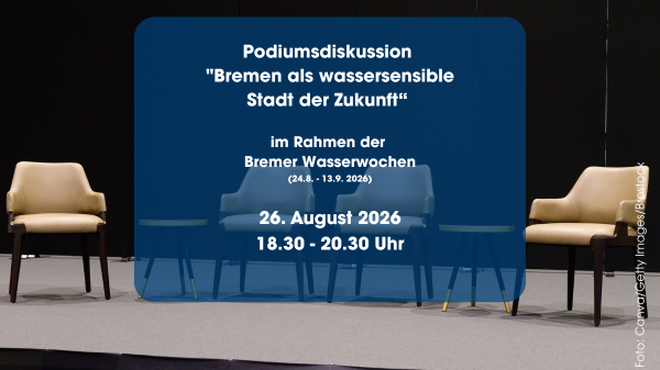 Titelbild der Veranstaltung Podiumsdiskussion: Bremen als wassersensible Stadt – Herausforderungen, Lösungen und globale Perspektiven