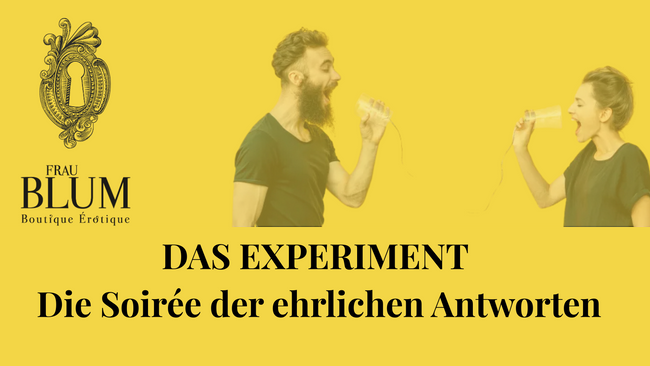 DAS EXPERIMENT – Die Soirée der ehrlichen Antworten