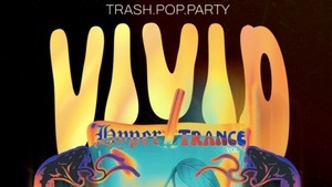 Vivid Hyper Trance Vol. 1 - Trash. Pop. Party