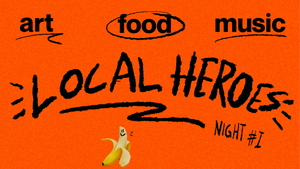 Local Heroes Night #1
