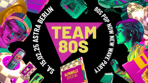 TEAM 80S // 80s Pop • Disco • New Wave • Classic Rock // Astra Berlin