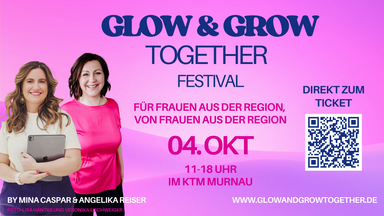 Glow&Grow Together Festival - das Frauen Netzwerkevent in Murnau