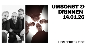 Umsonst & Drinnen mit Home Fries + TiDe