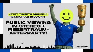 PUBLIC VIEWING @ STEREO & FIEBERTRAUM-PARTY AFTERPARTY