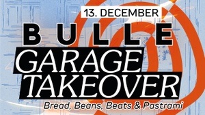 Bulle Garage Take Over