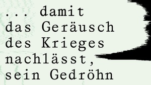 … damit das Geräusch des Krieges nachlässt, sein Gedröhn