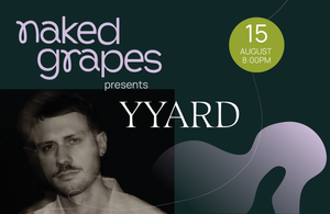 Naked Grapes w/ YYARD