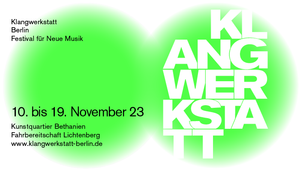 Klangwerkstatt Berlin Festival für Neue Musik 2023