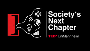 TEDxUniMannheim - Society's Next Chapter