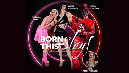 BORN THIS SLAY / Die nicht ganz familienfreundliche Familienshow / Frankfurt