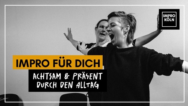 IMPRO FÜR DICH - ACHTSAM UND PRÄSENT DURCH DEN ALLTAG
