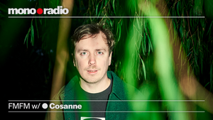 FM.FM w/ Cosanne | mono•radio