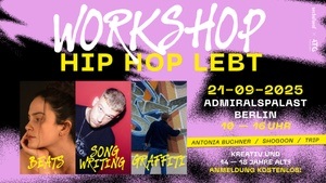 HIP HOP LEBT KREATIV-WORKSHOP IM ADMIRALSPALAST (Graffiti, Songwriting & Musikproduktion)