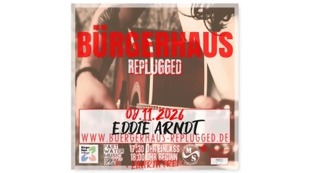BÜRGERHAUS REPLUGGED [+ EDDIE ARNDT]