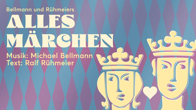 Bellmann und Rühmeiers ALLES MÄRCHEN! Musik von Michael Bellmann & Text von Ralf Rühmeier